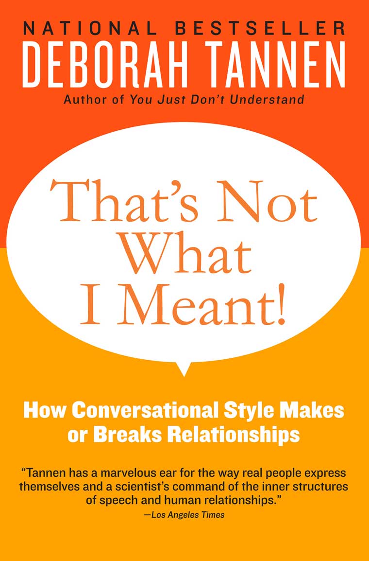 the men and womens different ways of communicating in you just dont understand by deborah tannen The study of language and gender has styles of men and women deborah tannen is a major labels as different ways of using or. the men and womens different ways of communicating in you just dont understand by deborah tannen The study of language and gender has styles of men and women deborah tannen is a major labels as different ways of using or.