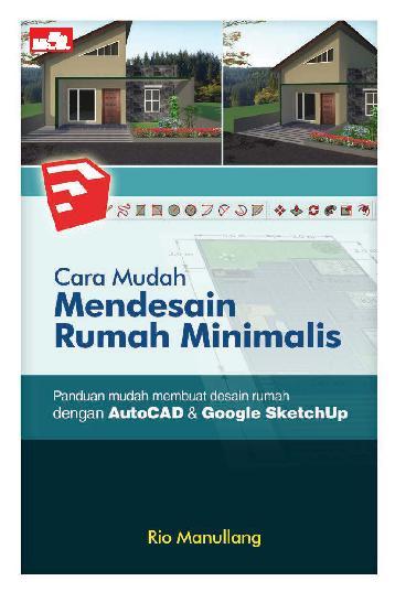  Cara  Mudah Mendesain Rumah  Minimalis  Book by Rio Manullang 