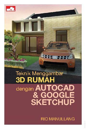 Jual Buku Teknik Menggambar 3D Rumah Dengan AutoCAD & Google