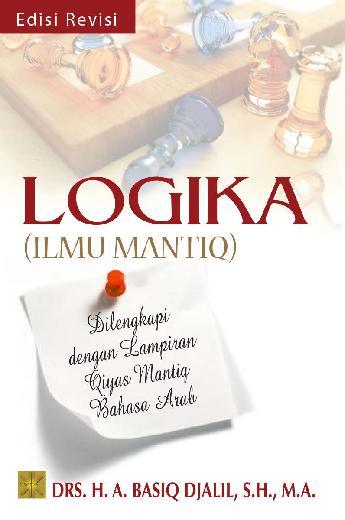 Logika Ilmu Mantiq Edisi Revisi logika ilmu mantiq edisi revisi book by drs h a basiq Logika Ilmu Mantiq Edisi Revisi logika ilmu mantiq edisi revisi book by drs h a basiq