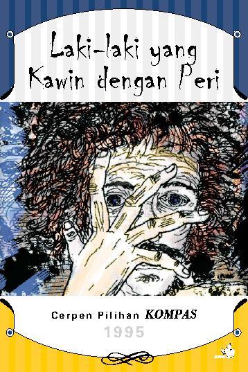 Jual Buku Cerpen Pilihan Kompas 1995 - Laki-laki Yang 