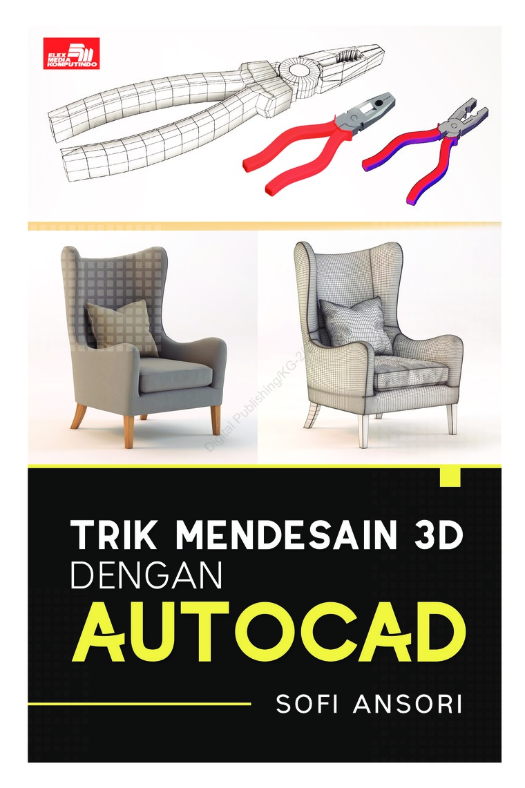 Trik Mendesain 3D Dengan AutoCAD Book By Sofi Ansori Gramedia Digital